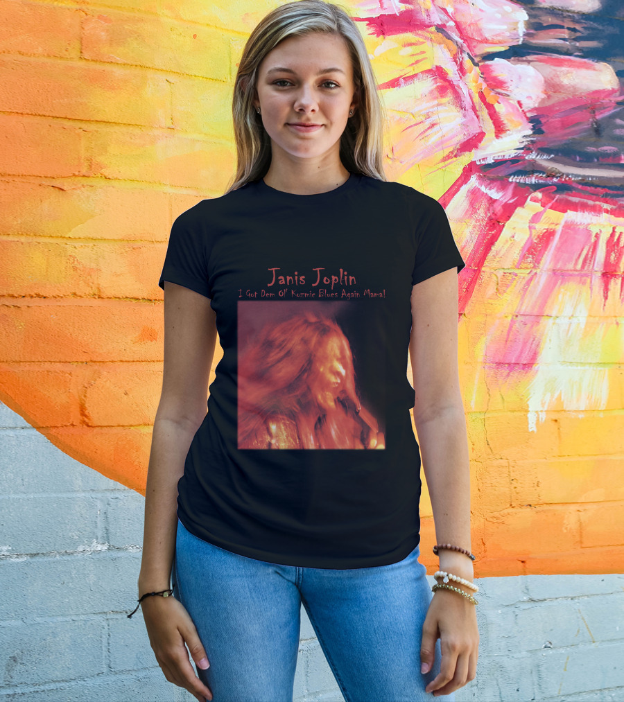 Janis Joplin I Got Dem Ol' Kozmic Blues Again Mama T-Shirt
