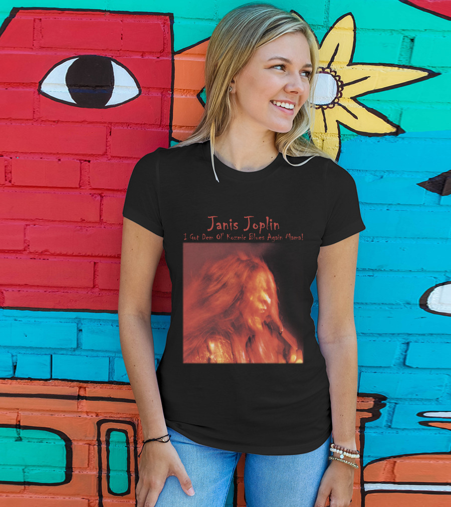 Janis Joplin I Got Dem Ol' Kozmic Blues Again Mama T-Shirt