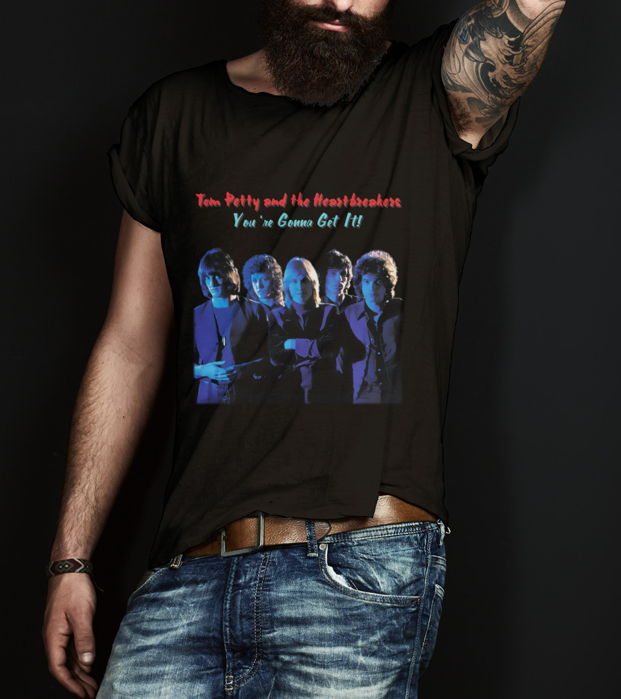Tom Petty And The Heartbreakers You're Gonna Get It! T-Shirt
