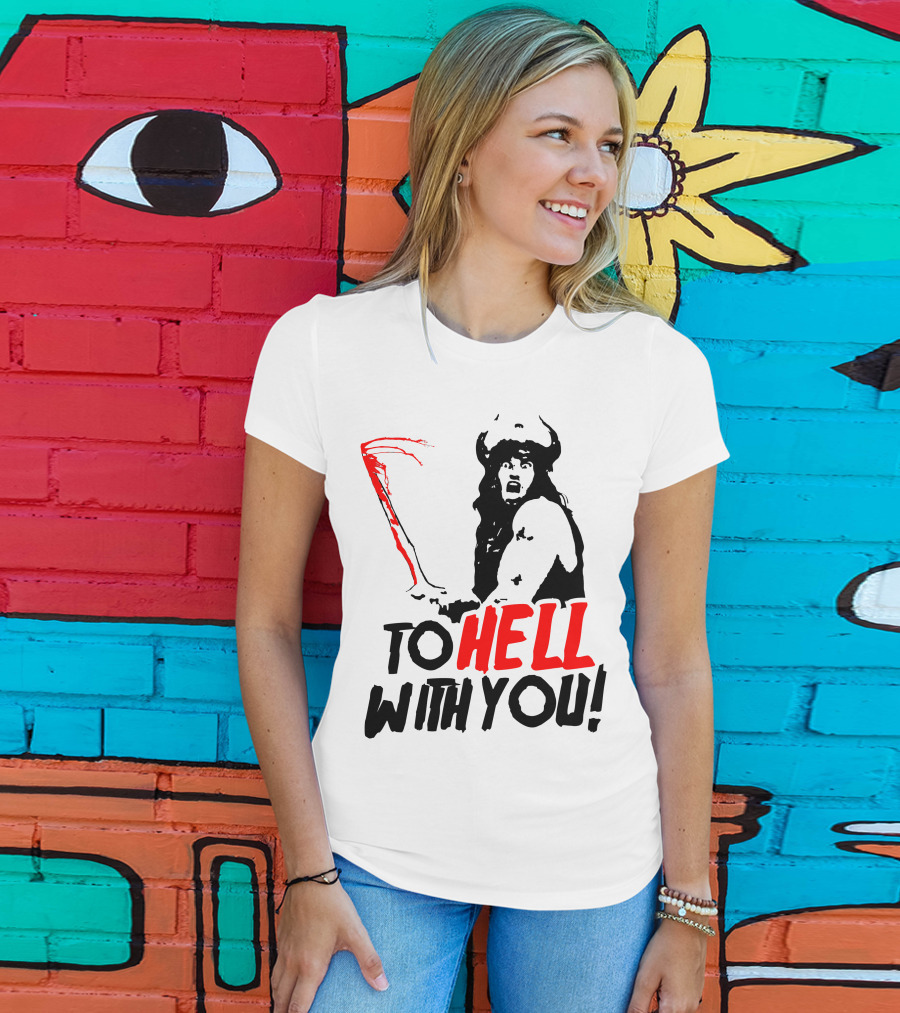 Conan Barbarian To Hell With You Viking Warrior T-Shirt