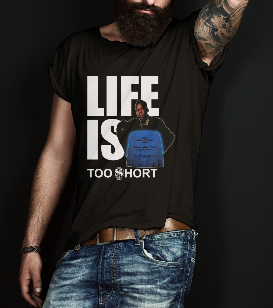Life Is Too $Hort John Sucker Mc Doe Born On Stage Died On Wax Rest In Peace T-Shirt