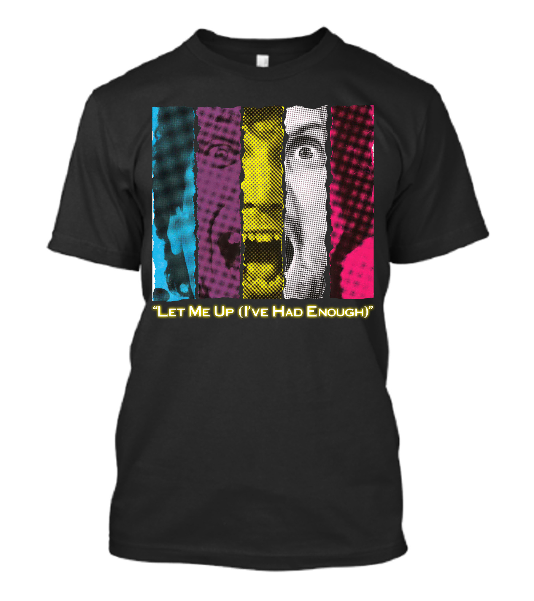 Let Me Up (I've Had Enough) Colorful Striped Expression T-Shirt