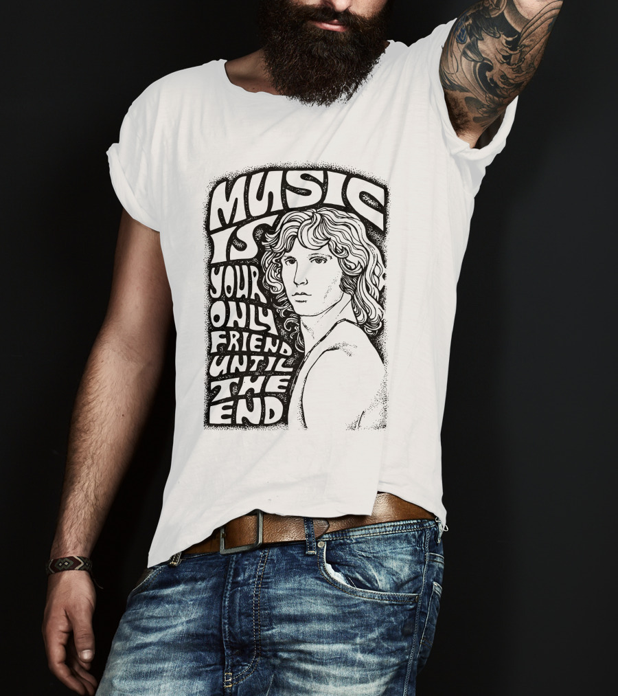 Music Is Your Only Friend Until The End T-Shirt