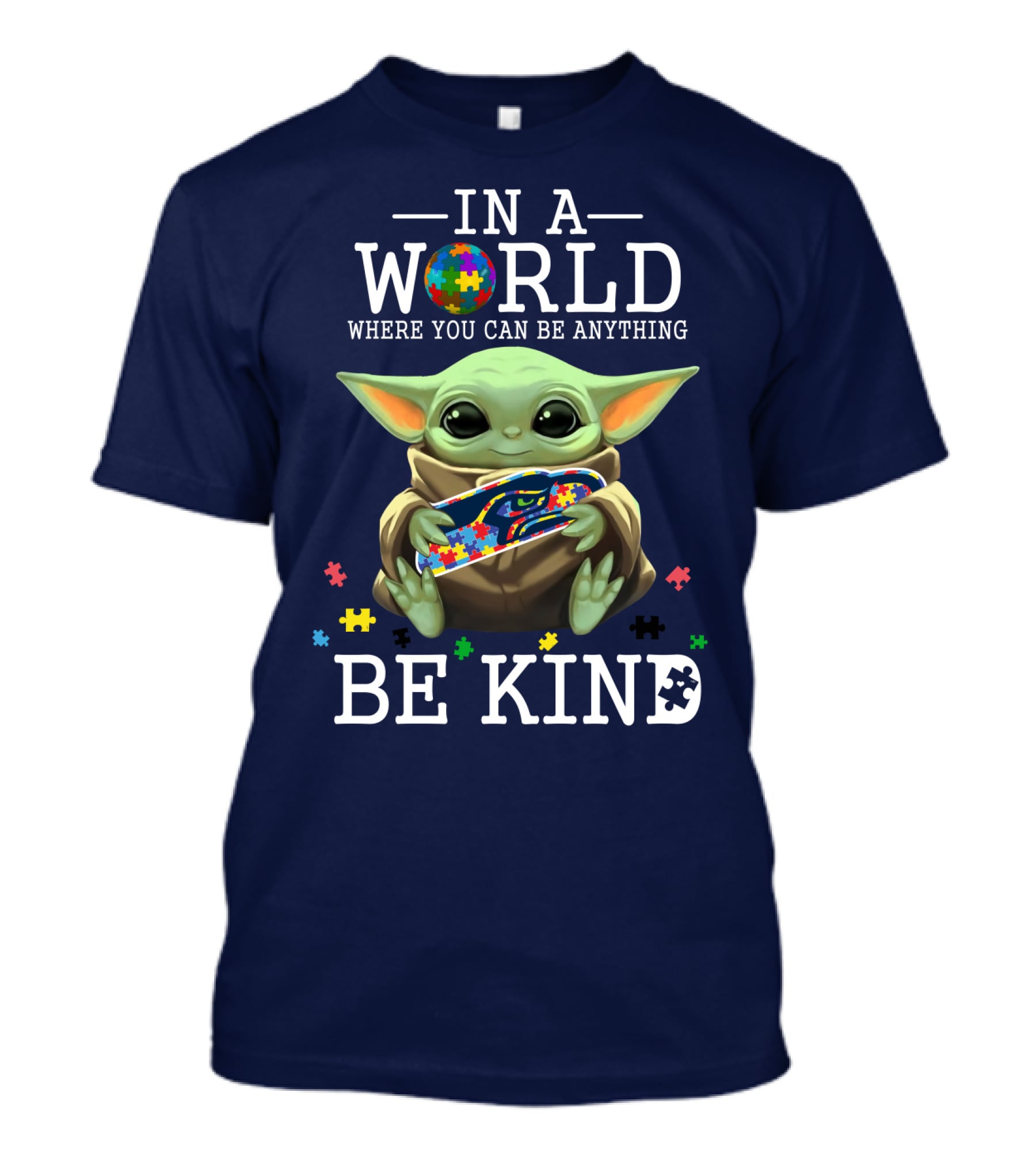 IN A World Where You Can Be Anything Be Kind Baby Yoda Autism Seahawks T-Shirt