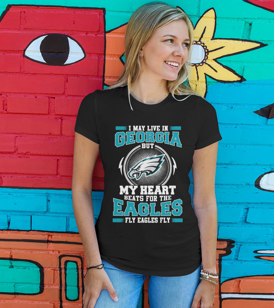 I May Live In Georgia But My Heart Beats For The Eagles Fly Eagles Fly T-Shirt