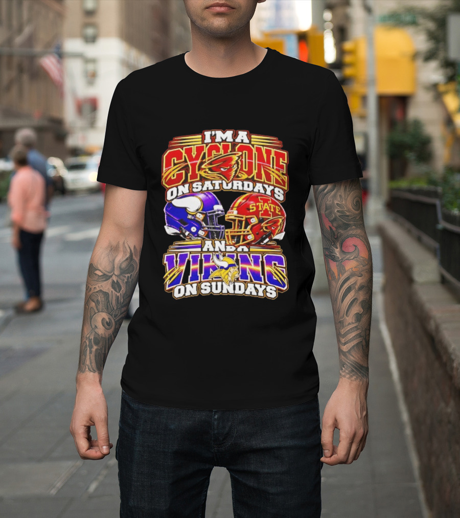 I'm A Cyclone On Saturdays And A Vikings On Sundays Iowa State Minnesota T-Shirt