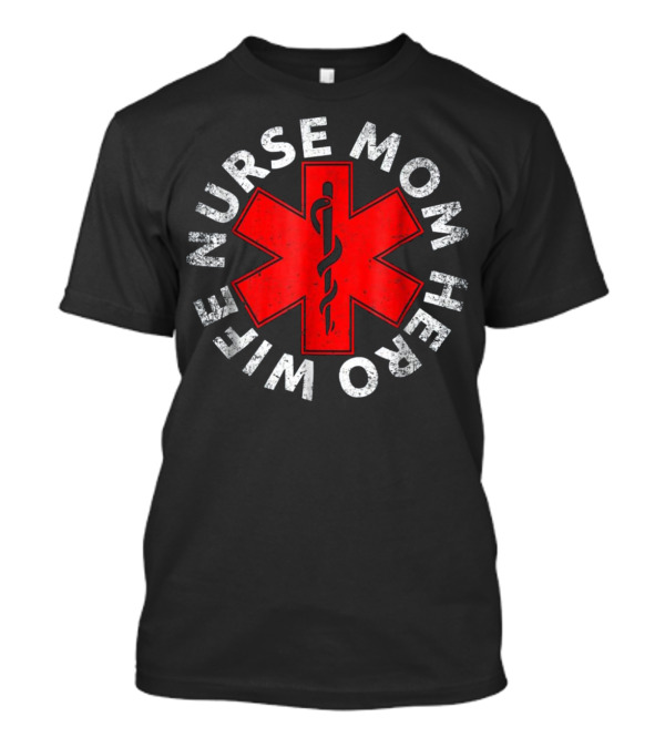 Nurse Wife Mom Hero Red Star Of Life T-Shirt