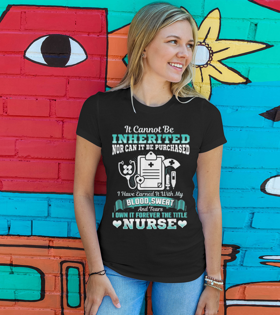 Nursing School Graduation RN LPN Earned With Blood Sweat And Tears Forever The Title Nurse T-Shirt
