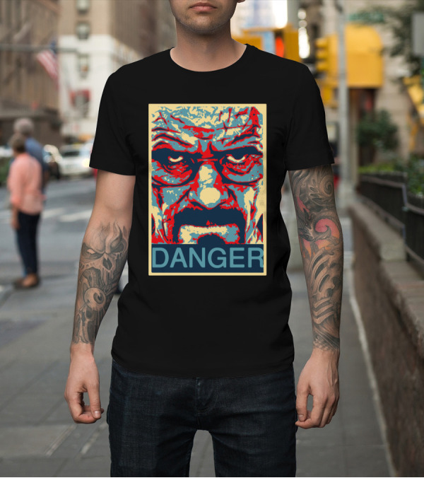 Shirt: DANGER Breaking Bad Walter White T-Shirt DANGER Breaking Bad Walter White T-Shirt