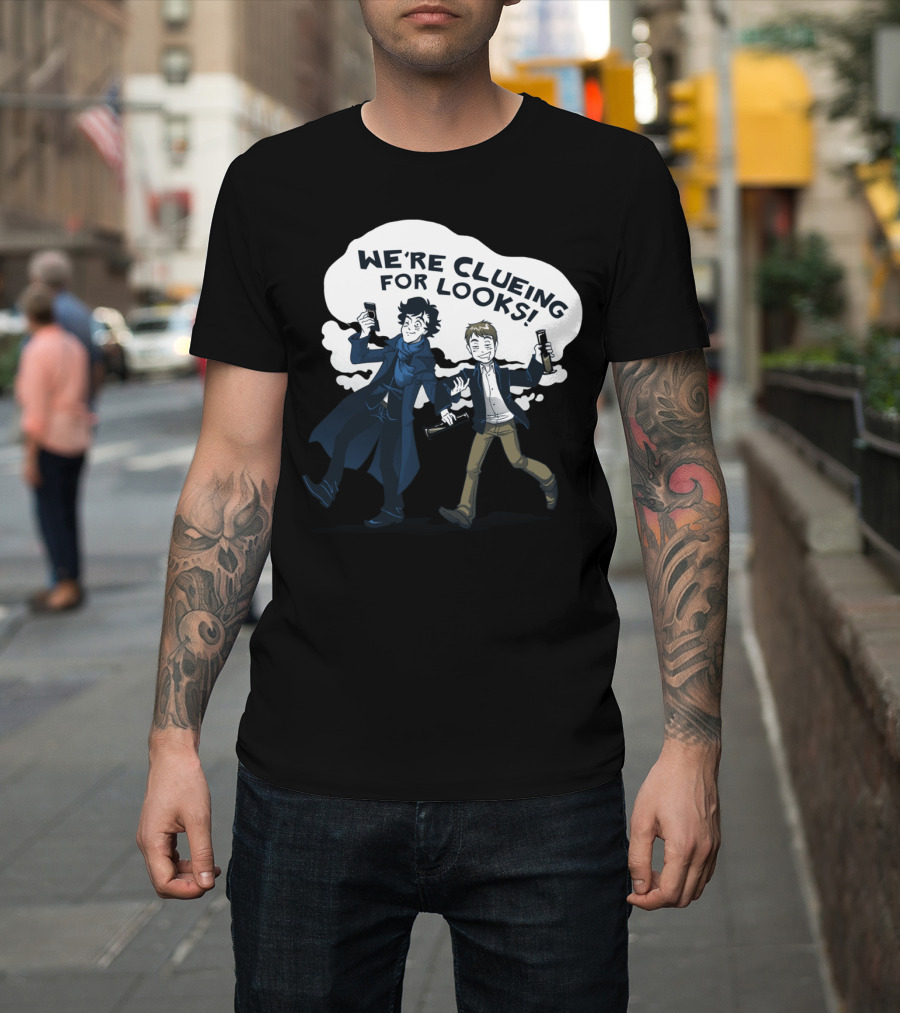 WE'RE CLUEING FOR LOOKS Sherlock Watson T-Shirt