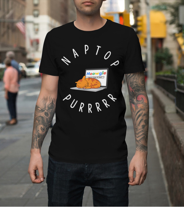 Shirt: NAPTOP MEOWGLE HOW TO SLEEP ALL DAY PURRRR T-Shirt NAPTOP MEOWGLE HOW TO SLEEP ALL DAY PURRRR T-Shirt