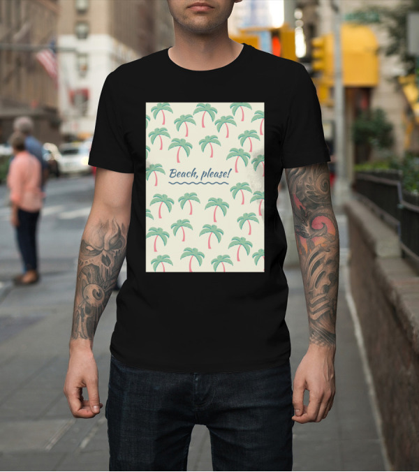Shirt: Beach Please Palm Tree T-Shirt Beach Please Palm Tree T-Shirt