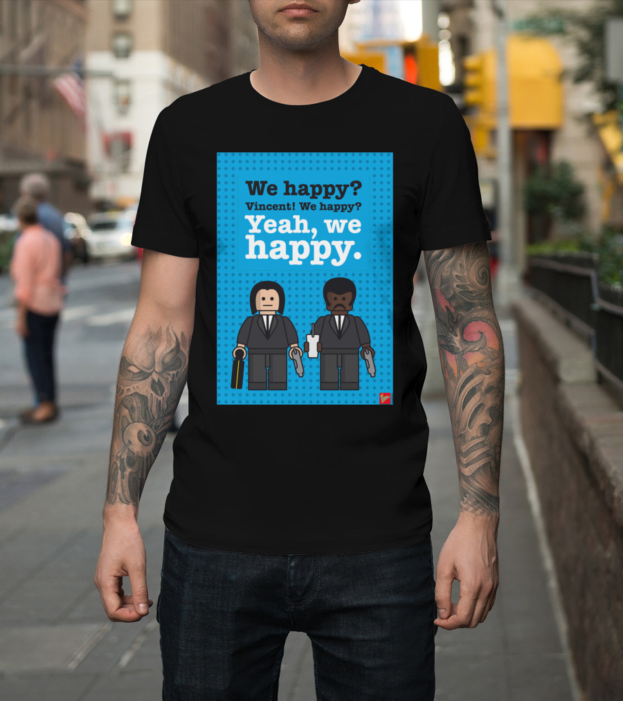 We Happy Vincent We Happy Yeah We Happy Pulp Fiction Lego Dialogue T-Shirt