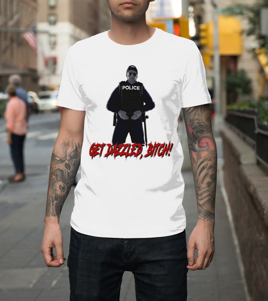 POLICE LSPO Get Dazzled Bitch T-Shirt