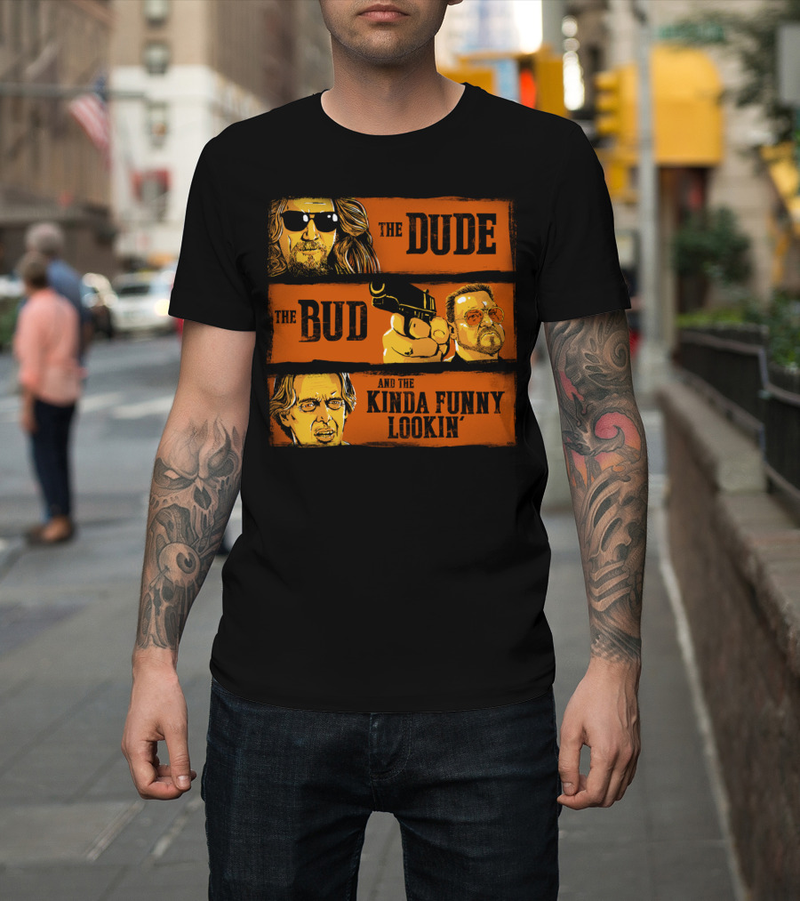 The Dude The Bud And The Kinda Funny Lookin' T-Shirt