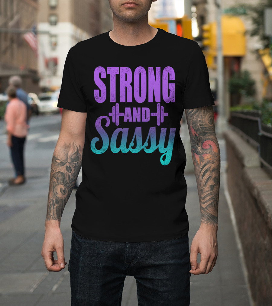 Strong And Sassy Weightlifting Fitness Motivation T-Shirt