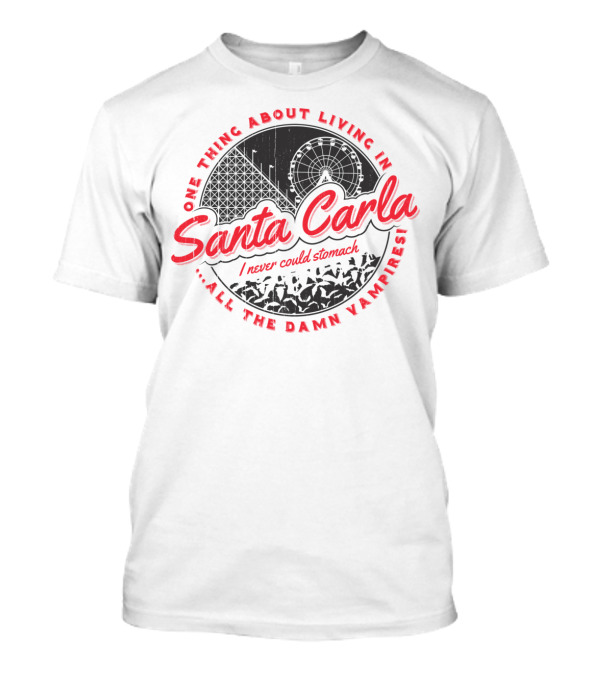 One Thing About Living In Santa Carla I Never Could Stomach All The Damn Vampires T-Shirt