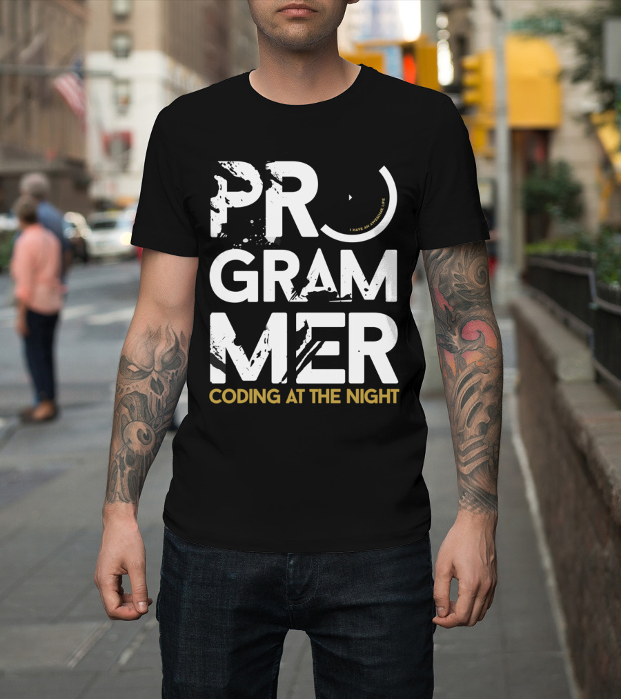PROGRAMMER CODING AT THE NIGHT I HAVE AN AWFUL LIFE T-Shirt