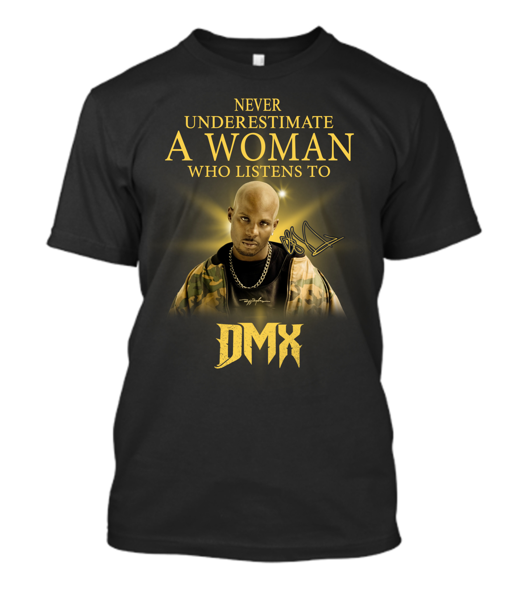 Never Underestimate A Woman Who Listens To Dmx T-Shirt