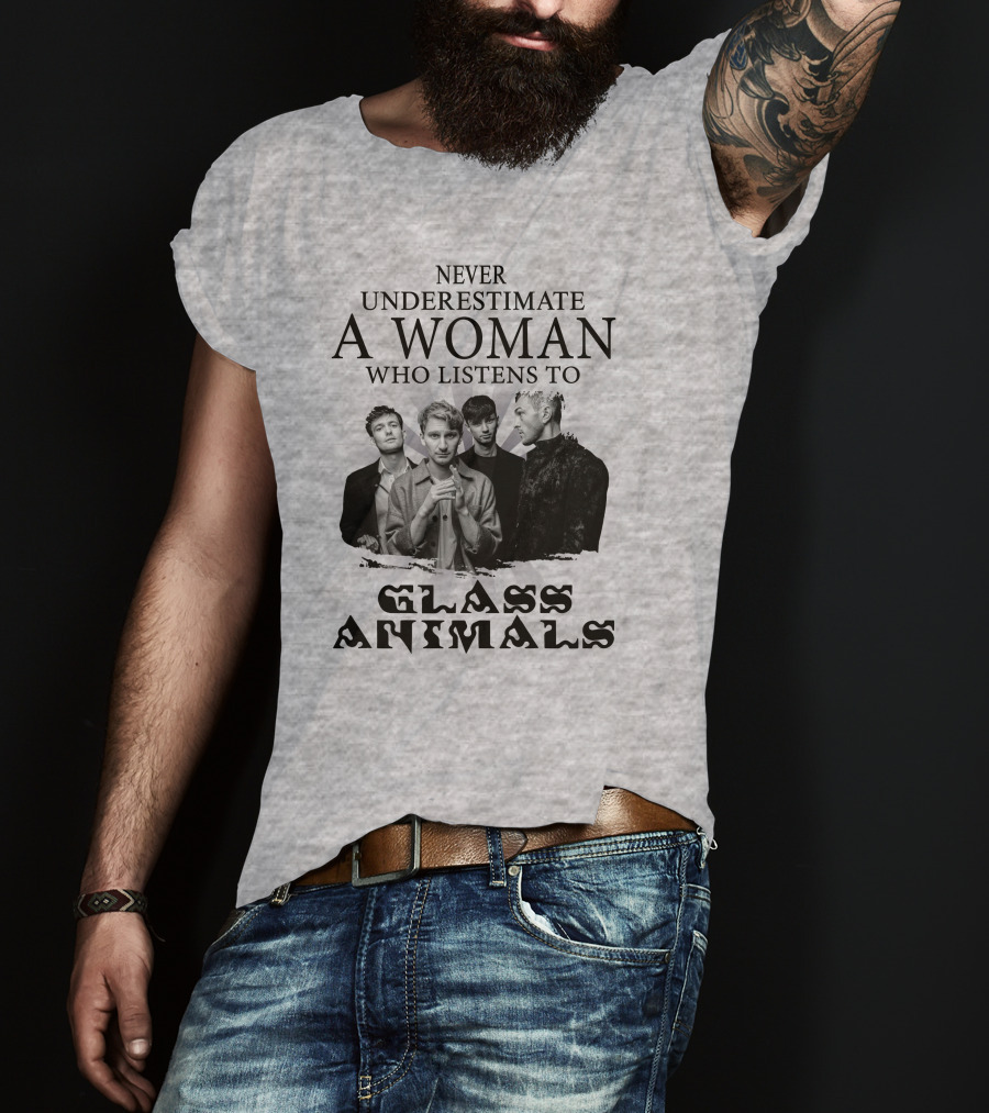 Never Underestimate A Woman Who Listens To Glass Animals T-Shirt