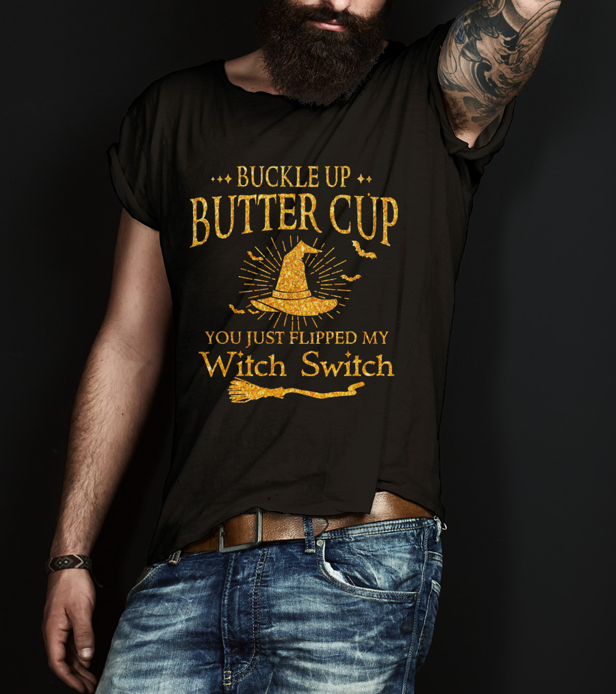 Buckle Up Buttercup You Just Flipped My Witch Switch Halloween Special Gift T-Shirt