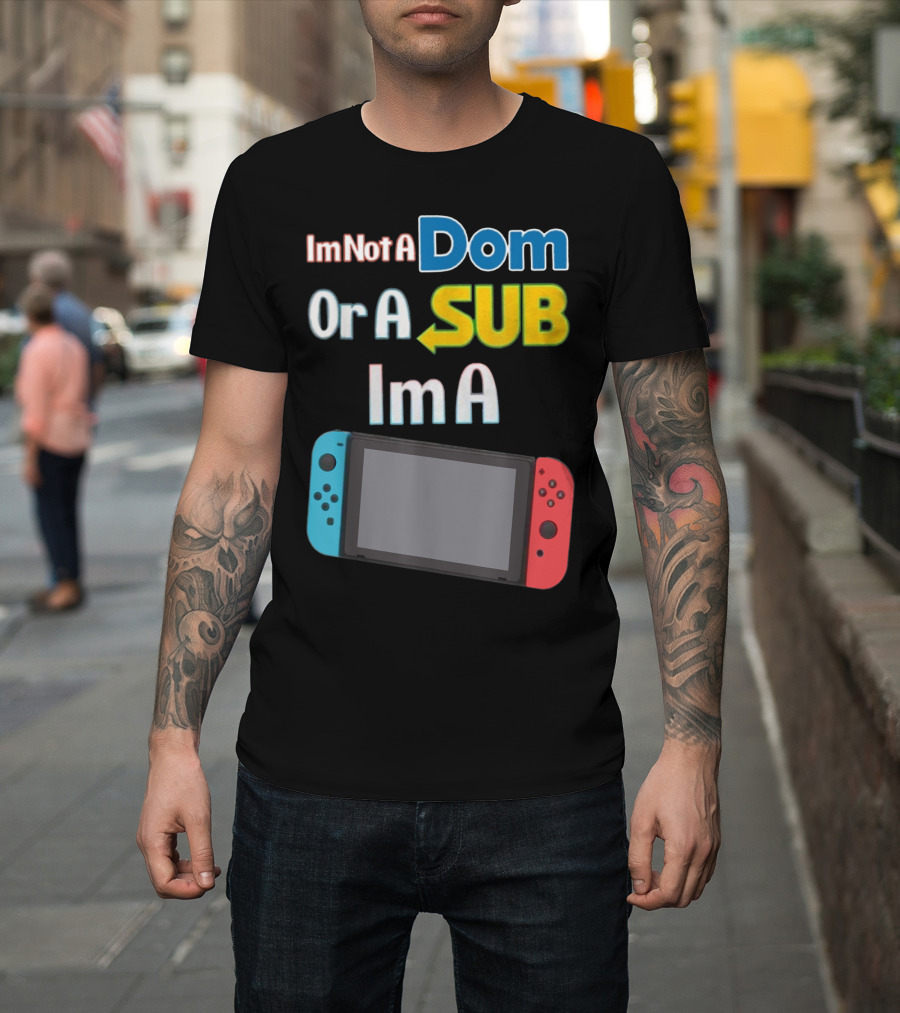 I'm Not a Dom or a Sub I'm a Video Game Console with Blue and Red Controllers T-Shirt
