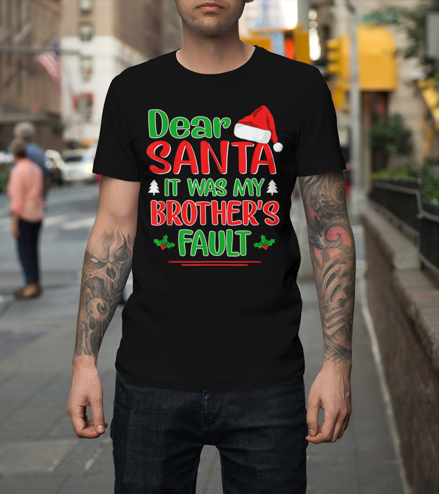 Dear Santa It Was My Brother's Fault Christmas Hat Trees Holly T-Shirt