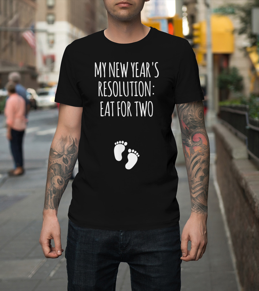My New Year's Resolution Eat For Two Baby Feet T-Shirt