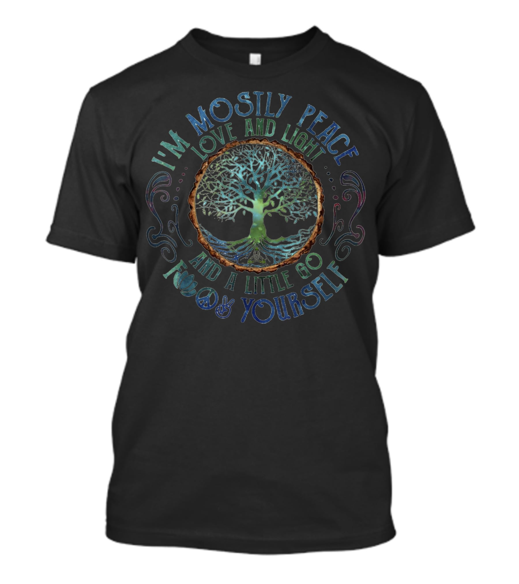I'm Mostly Peace Love And Light Tree Of Life And A Little Go F Yourself T-Shirt