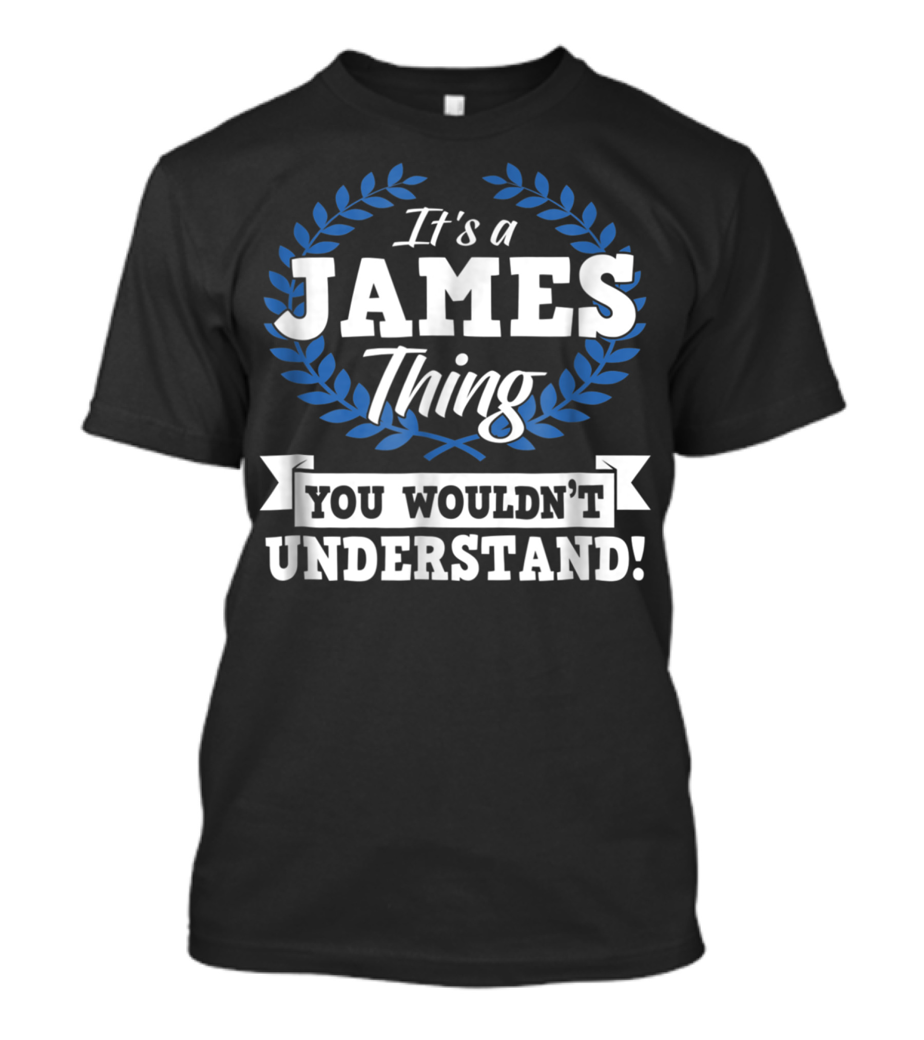 It's A James Thing You Wouldn't Understand Name T-Shirt