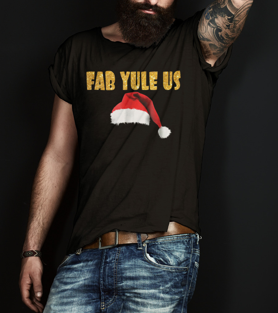 FabYULEus Christmas Festive Santa Hat Funny Yule Xmas14 T-Shirt