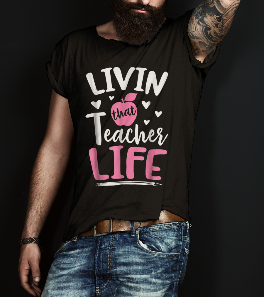 Livin That Teacher Life Apple Pencil Hearts T-Shirt