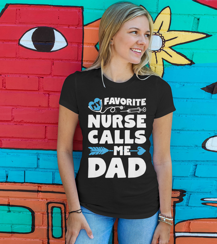 My Favorite Nurse Calls Me Dad Nursing Heart Syringe Arrow T-Shirt