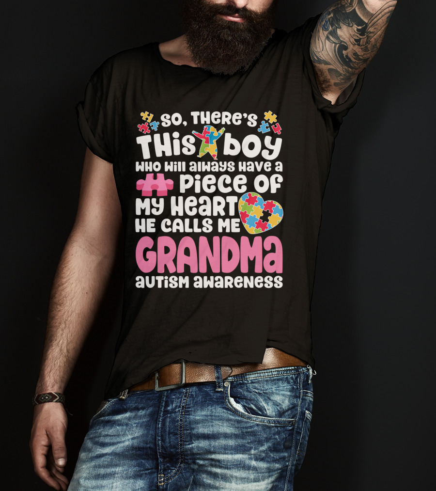 So There's This Boy Who Will Always Have A Piece Of My Heart He Calls Me Grandma Autism Awareness T-Shirt