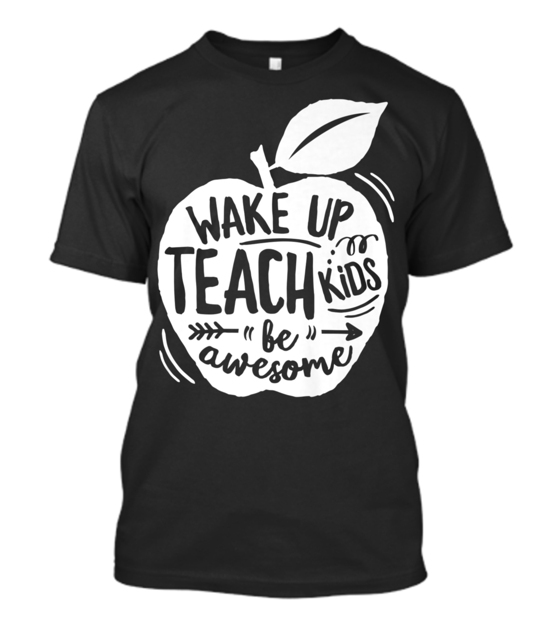 Wake Up Teach Kids Be Awesome Apple Teacher T-Shirt