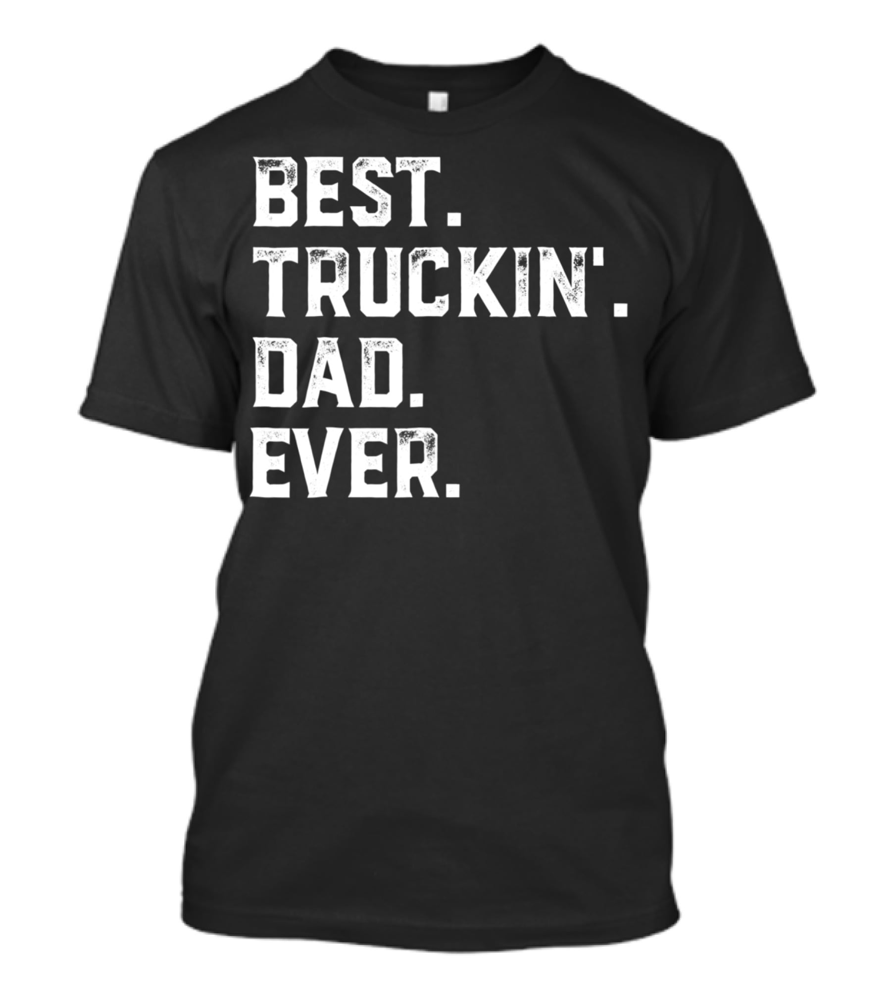 Best Truckin Dad Ever Day25 T-Shirt