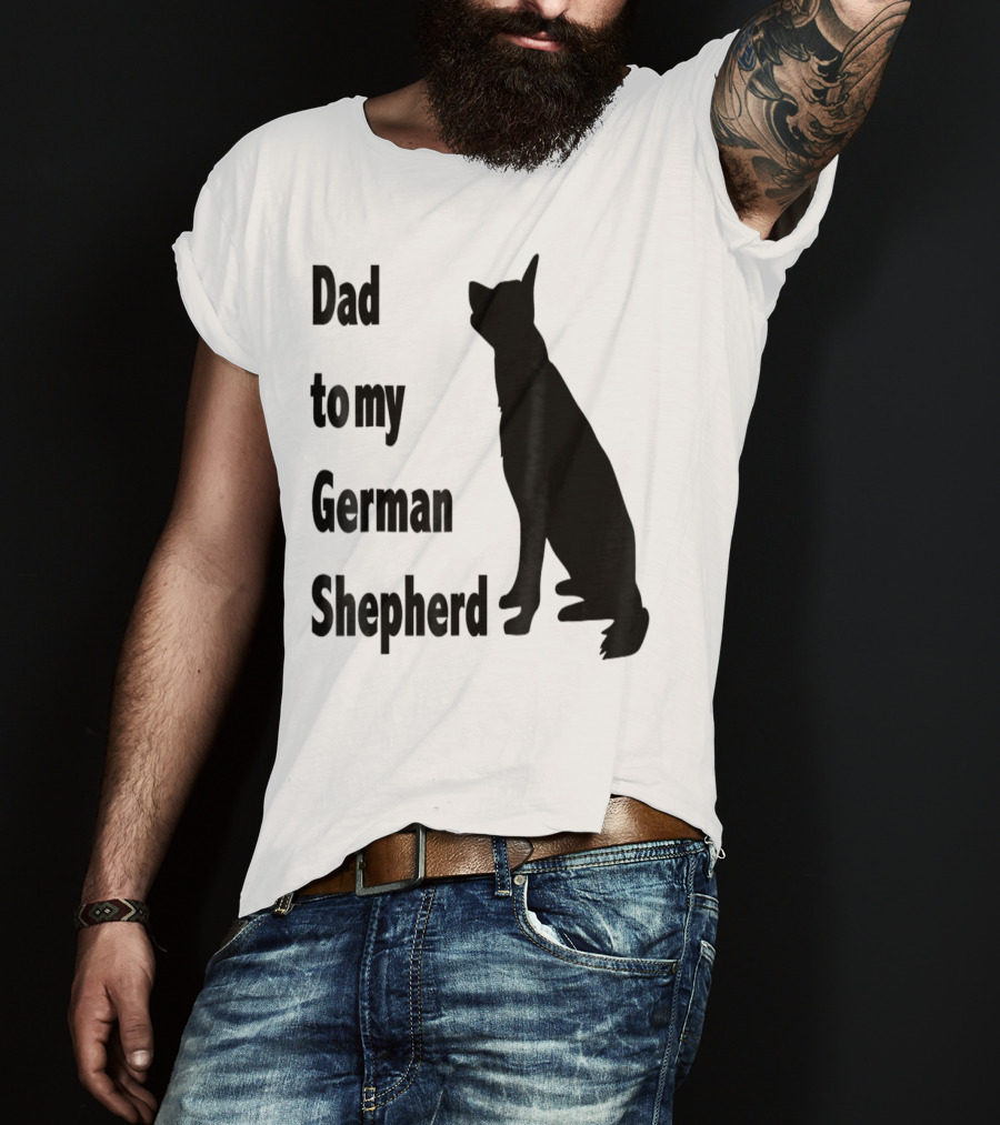 Dad To My German Shepherd T-Shirt