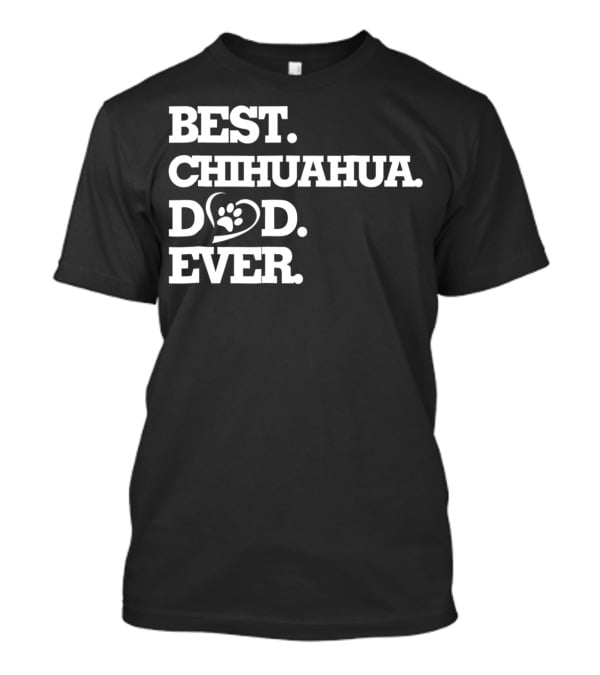 Best Chihuahua Dad Ever Dog Lover Chihuahua26 T-Shirt