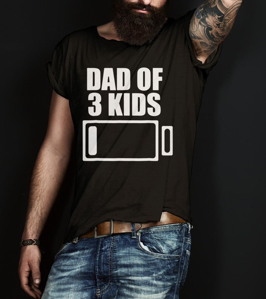 Dad Of 3 Kids Low Battery Funny Father T-Shirt