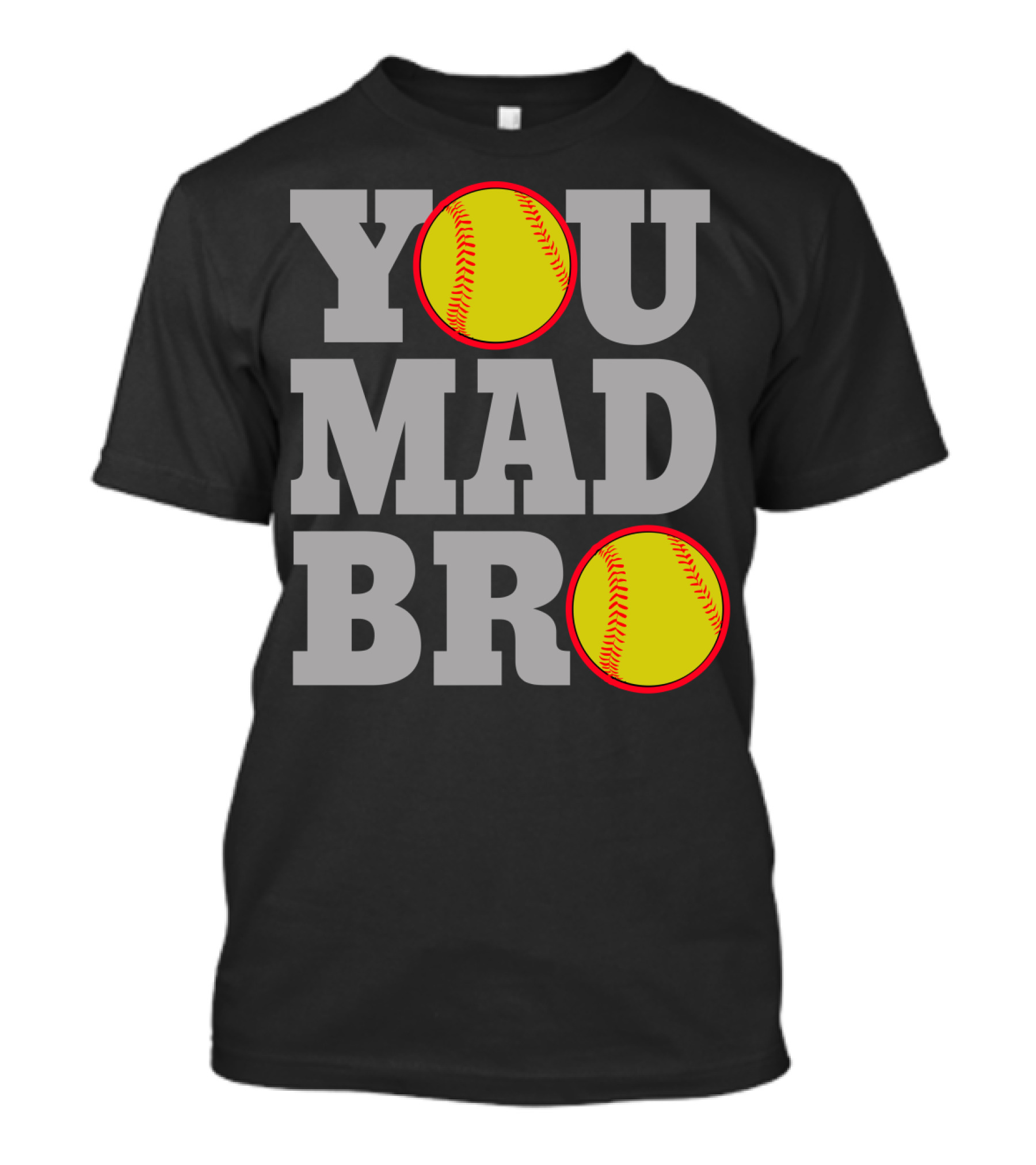 You Mad Bro Funny Softball Player T-Shirt