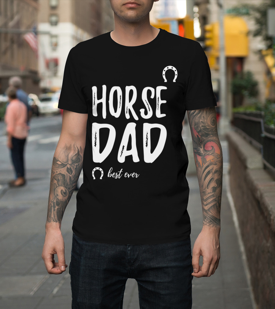 Horse Dad Best Ever Funny Horse Lover T-Shirt