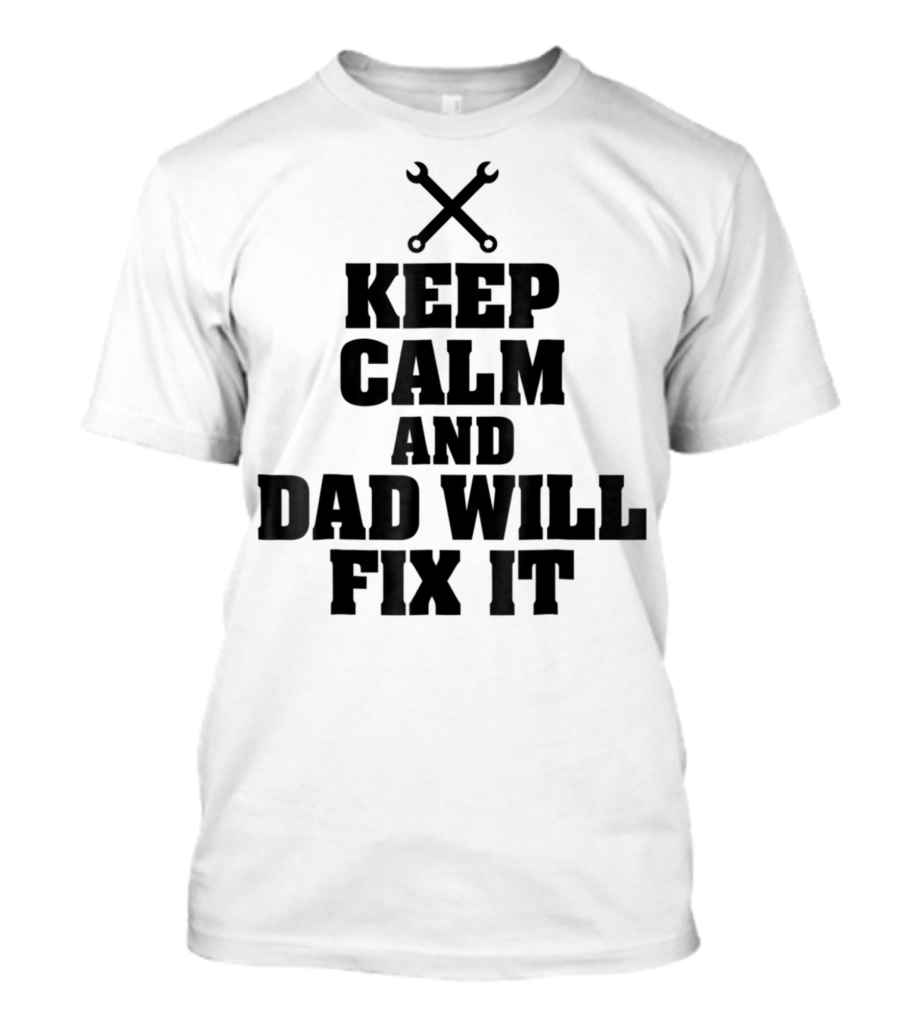 Keep Calm Dad Will Fix It Wrench T-Shirt