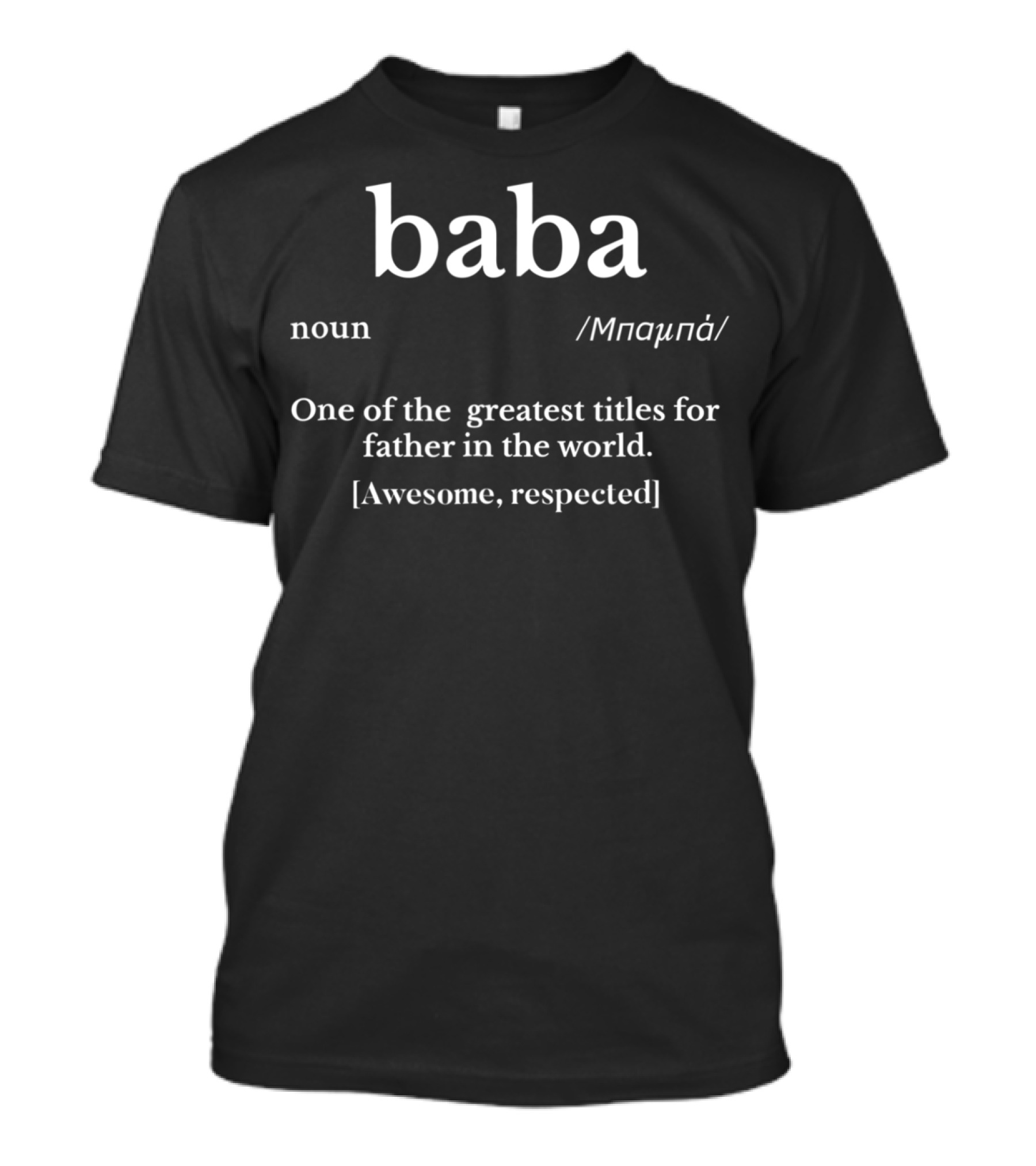 Baba Noun Definition Greek Dad Awesome Respected T-Shirt