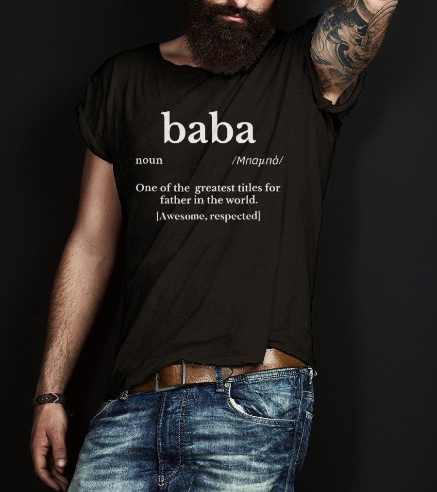 Baba Noun Definition Greek Dad Awesome Respected T-Shirt