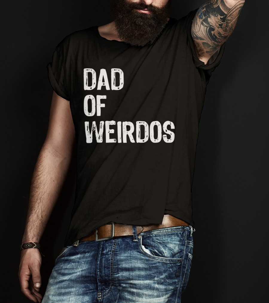 Mens DAD Of Weirdos Funny Weird Dad T-Shirt