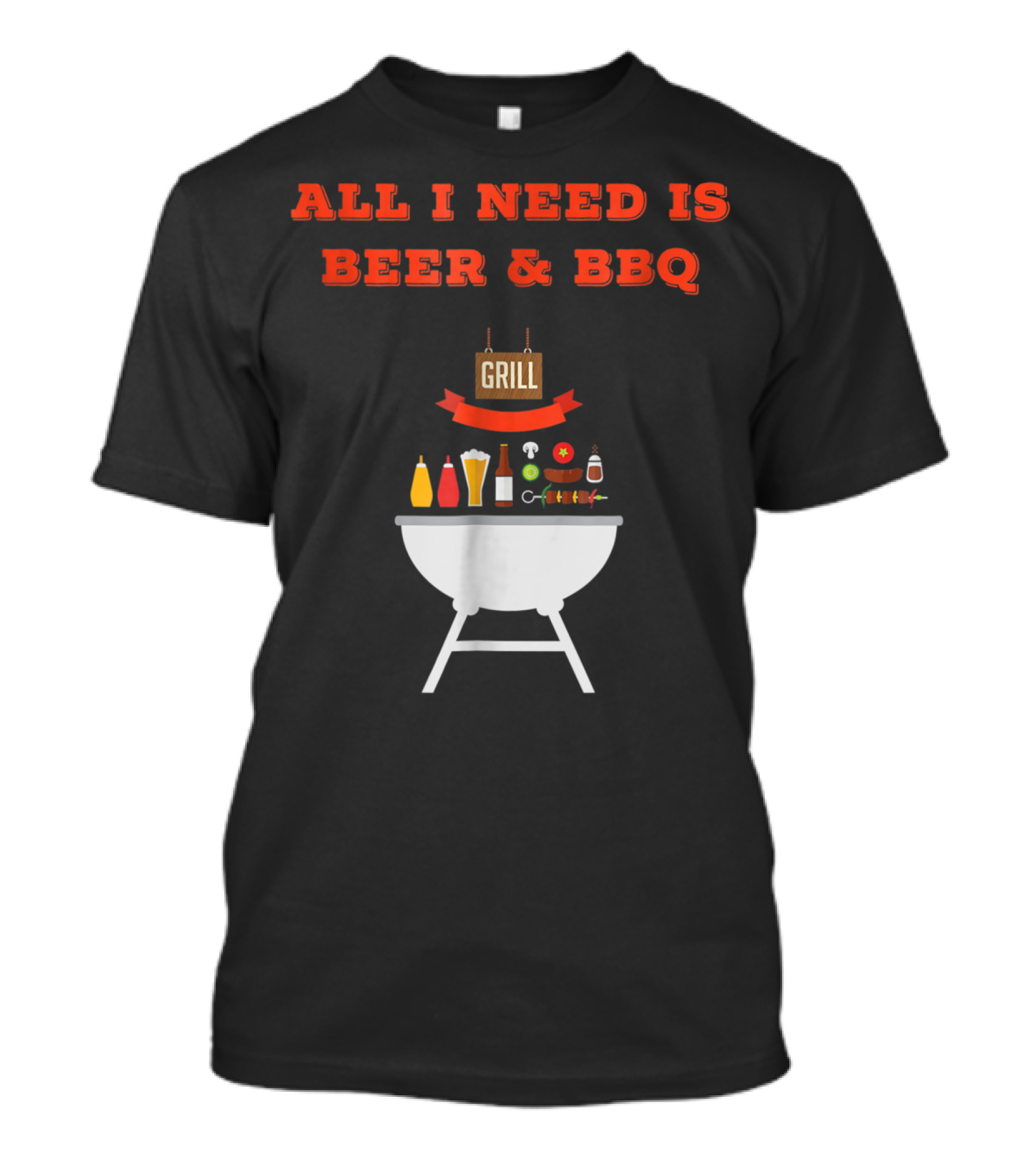 ALL I NEED IS BEER And BBQ Grill Dad Pun T-Shirt