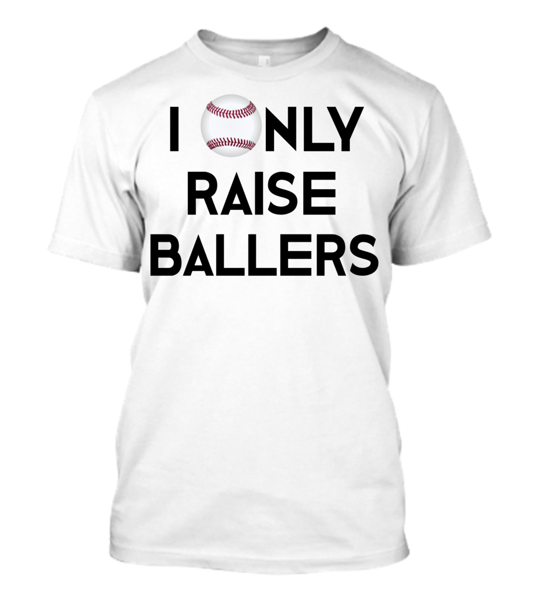 Baseball I Only Raise Ballers T-Shirt