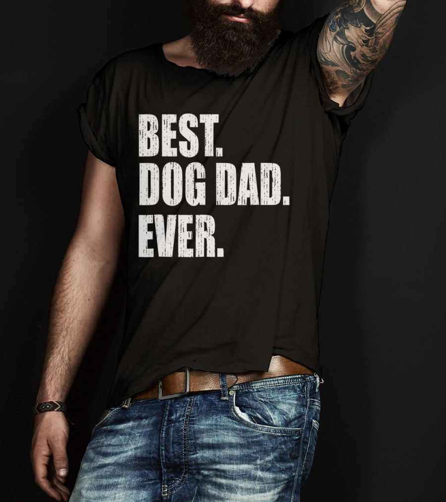 Best Dog Dad Ever Bold Condensed Text T-Shirt
