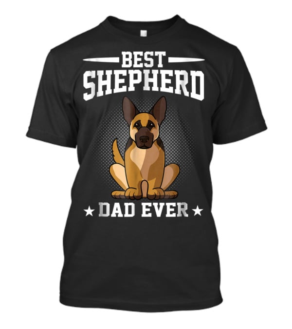 Best Shepherd Dad Ever German Shepherd Dog Owner T-Shirt