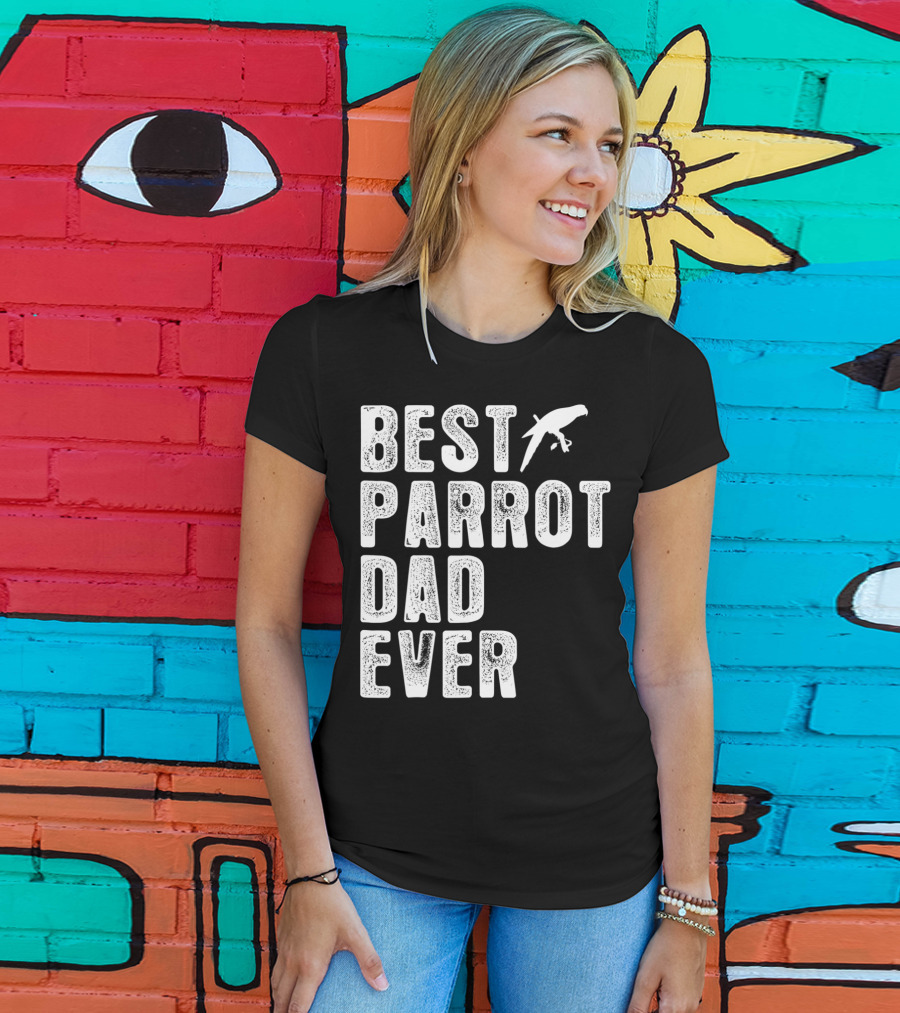 BEST PARROT DAD EVER Bird T-Shirt